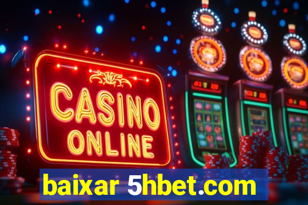 baixar 5hbet.com